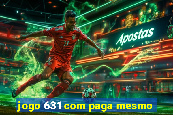 jogo 631 com paga mesmo